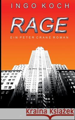 Rage: Ein Peter Crane Roman Ingo Koch 9783735794314