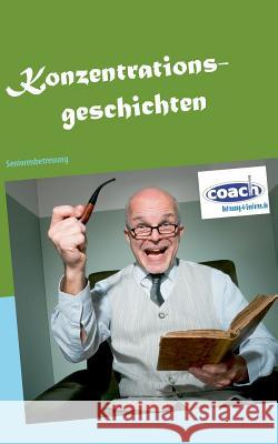 Konzentrationsgeschichten: Gedächtnistraining und Seniorenbeschäftigung Geier, Denis 9783735794505 Books on Demand