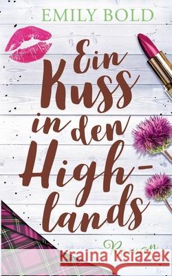 Ein Kuss in den Highlands Emily Bold 9783735794956