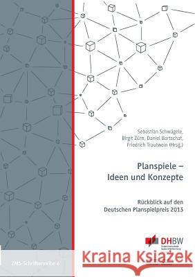 Planspiele - Ideen und Konzepte: Rückblick auf den Deutschen Planspielpreis 2013 Friedrich Trautwein, Birgit Zürn, Sebastian Schwägele 9783735795045 Books on Demand