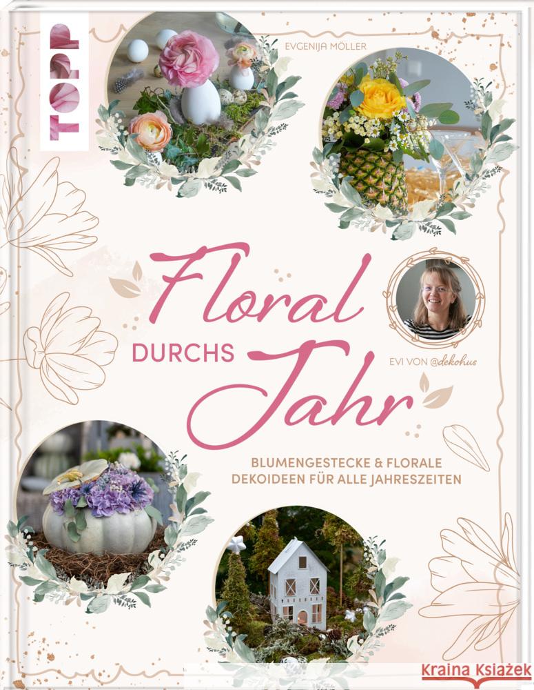 Floral durchs Jahr Möller, Evgenija 9783735851208