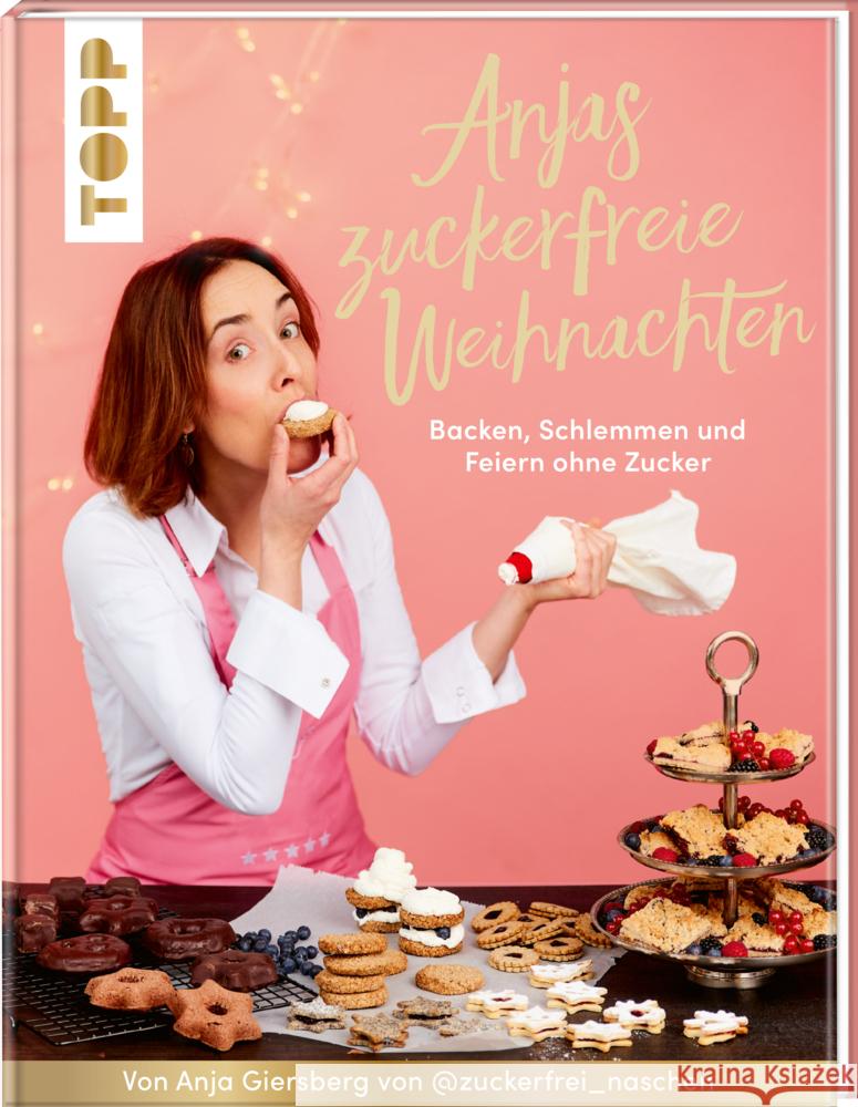 Anjas zuckerfreie Weihnachten. Von Anja Giersberg von @zuckerfrei_naschen. Giersberg, Anja 9783735851987