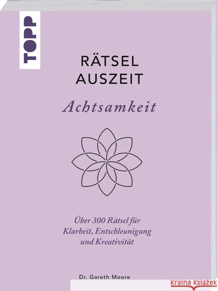 RätselAuszeit - Achtsamkeit. Über 300 Rätsel für Klarheit, Entschleunigung und Kreativität Moore, Gareth 9783735852403 Frech