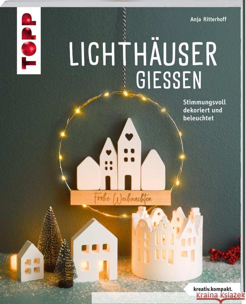 Lichthäuser gießen (kreativ.kompakt) Ritterhoff, Anja 9783735853196