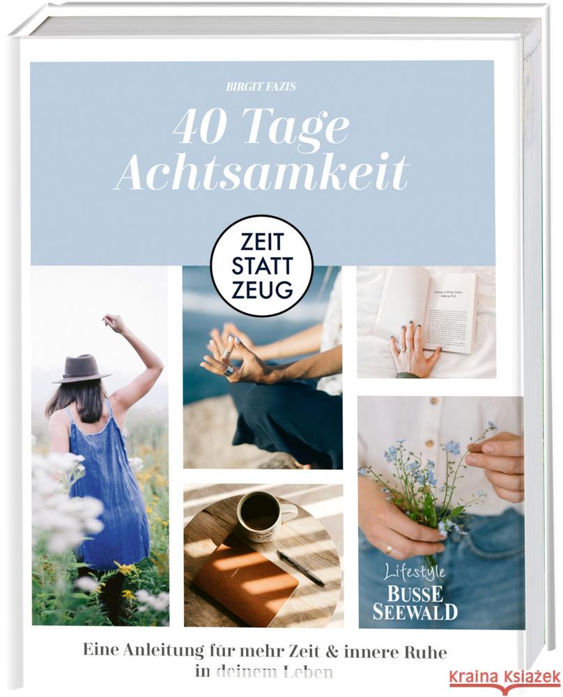 Zeit statt Zeug: 40 Tage Achtsamkeit. Fazis, Birgit 9783735853295