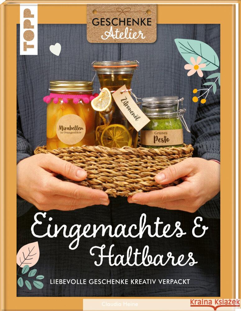 Geschenkeatelier. Eingemachtes & Haltbares. Heine, Claudia 9783735853622