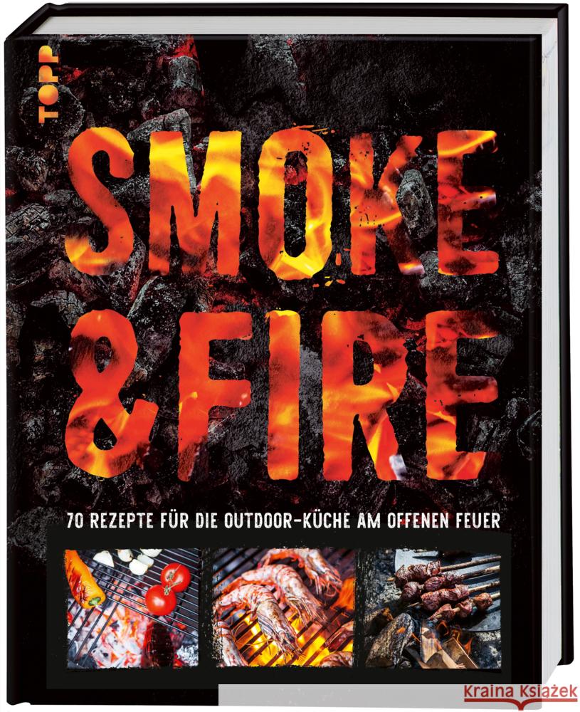 Smoke & Fire. 70 Rezepte für die Outdoor-Küche am offenen Feuer Koren, Drees 9783735853905