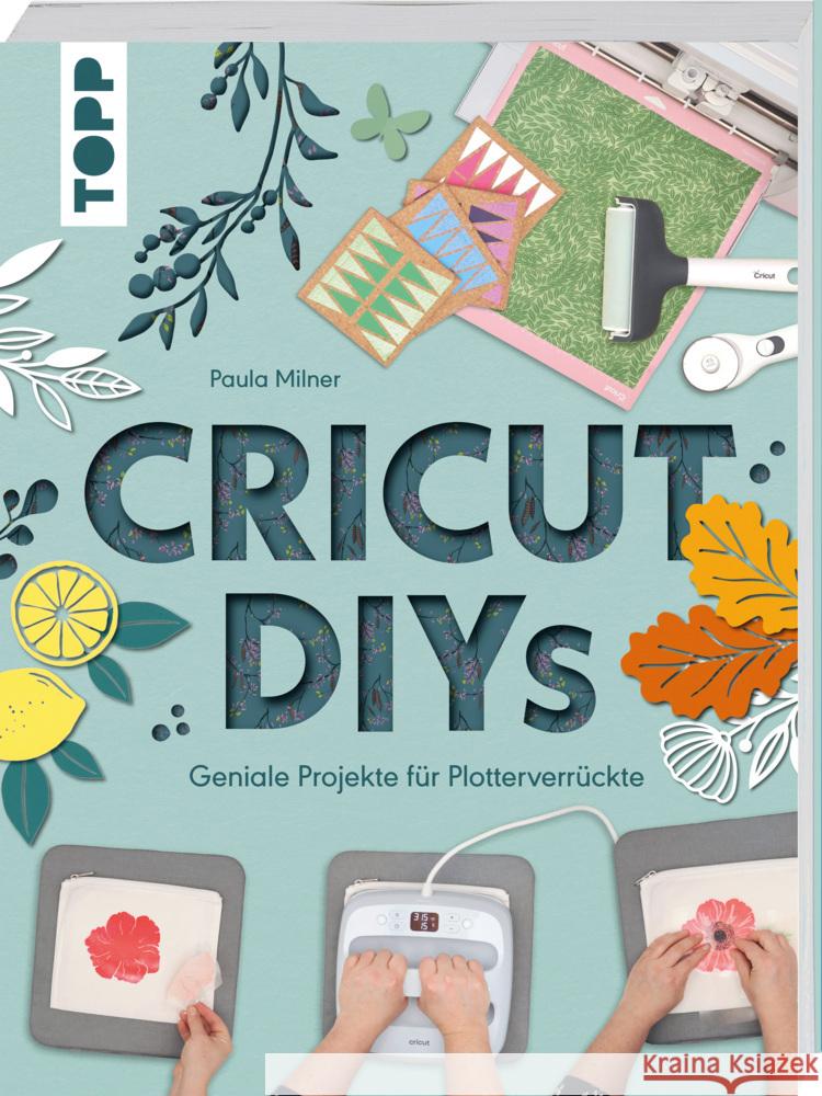 Cricut DIYs. Geniale Projekte für Plotterverrückte. Milner, Paula 9783735854414 Frech