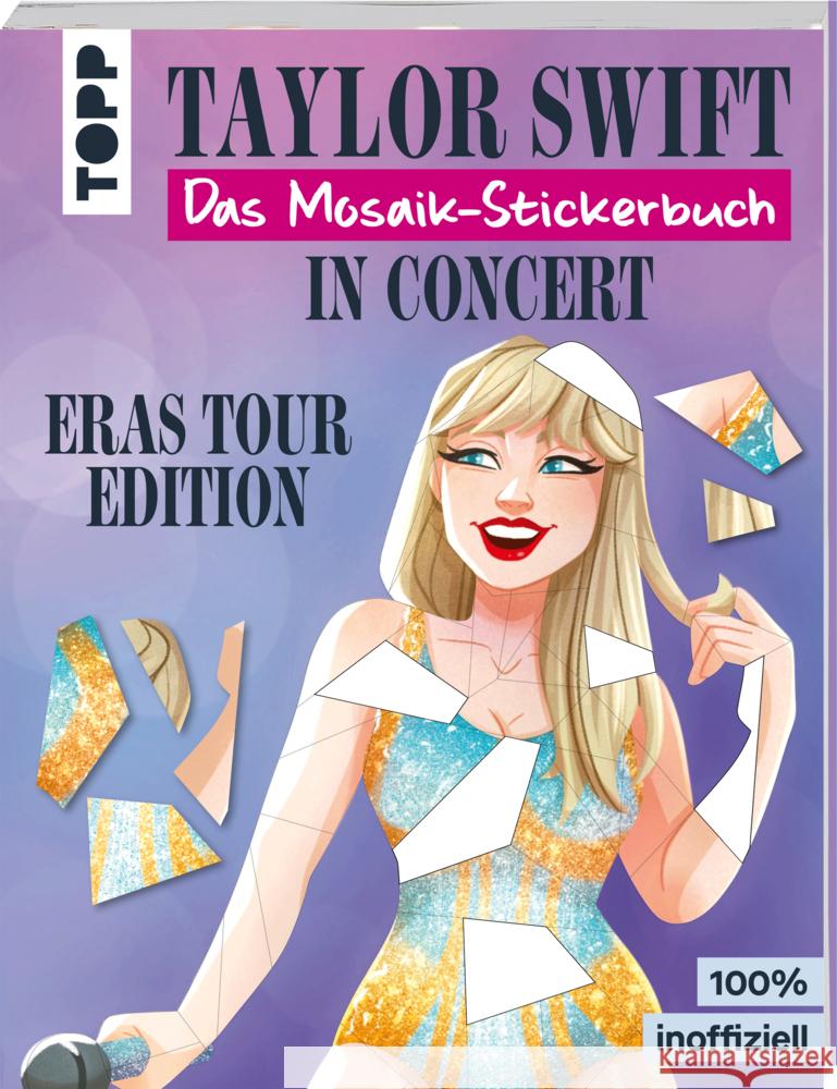 Taylor Swift in Concert. Das Mosaik-Stickerbuch. frechverlag 9783735854445