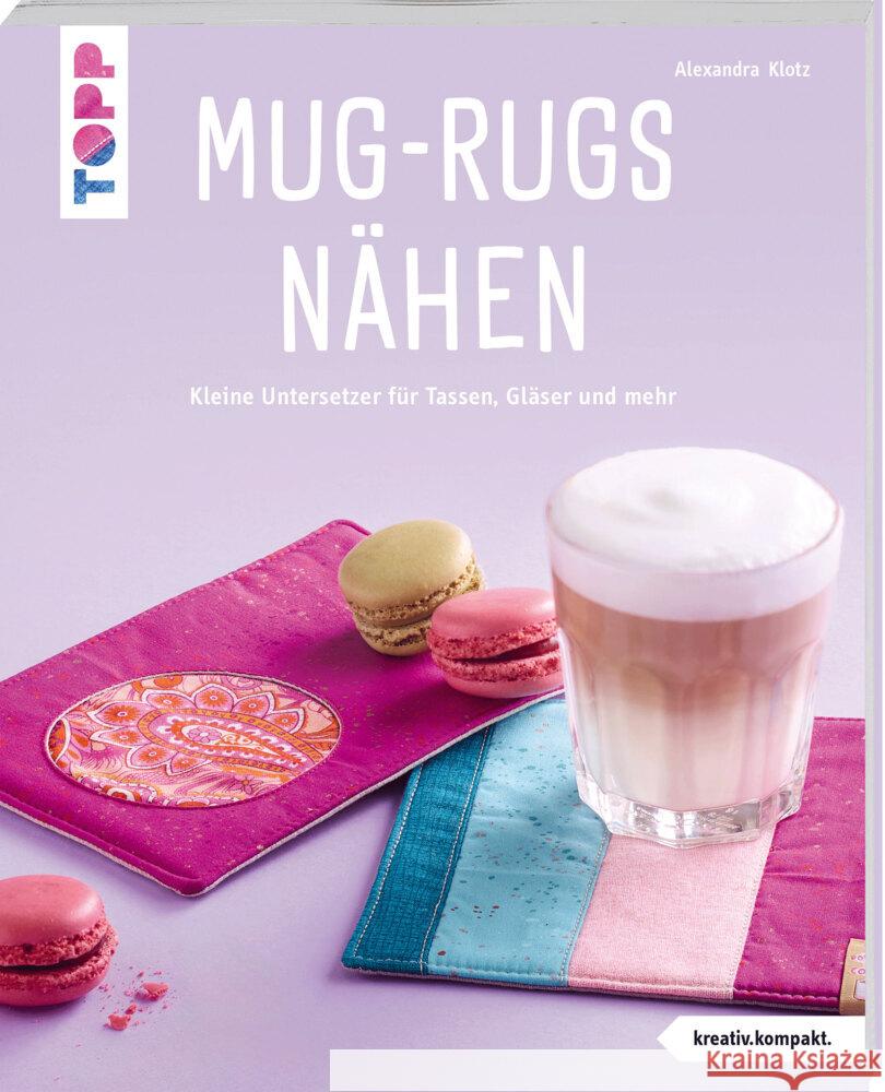 Mug-Rugs nähen (kreativ.kompakt.) Klotz, Alexandra 9783735871695