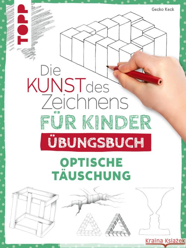 Die Kunst des Zeichnens für Kinder Übungsbuch - Optische Täuschung Keck, Gecko 9783735890559