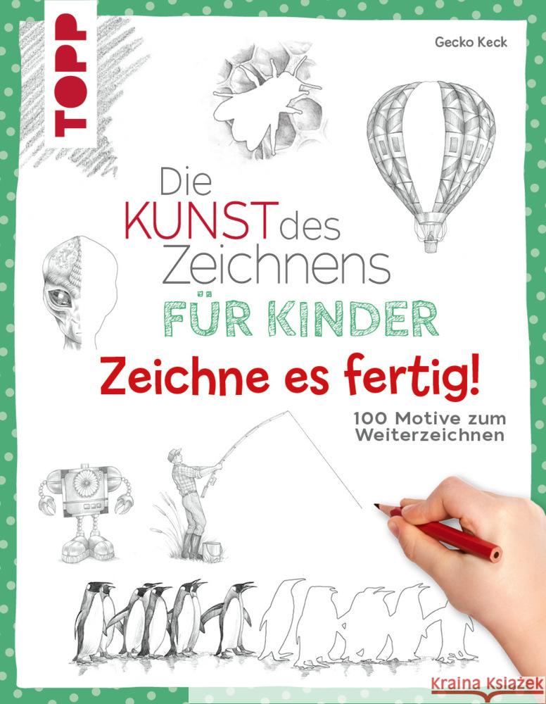 Die Kunst des Zeichnens für Kinder Zeichne es fertig! Keck, Gecko 9783735890566