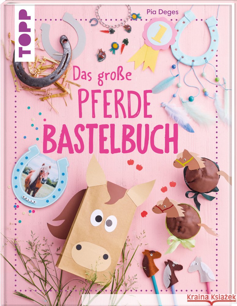 Das große Pferdebastelbuch Deges, Pia 9783735891396 Frech