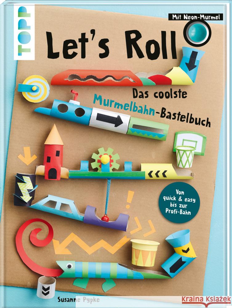 Let's Roll - Das coolste Murmelbahn-Bastelbuch Pypke, Susanne 9783735891693 Frech