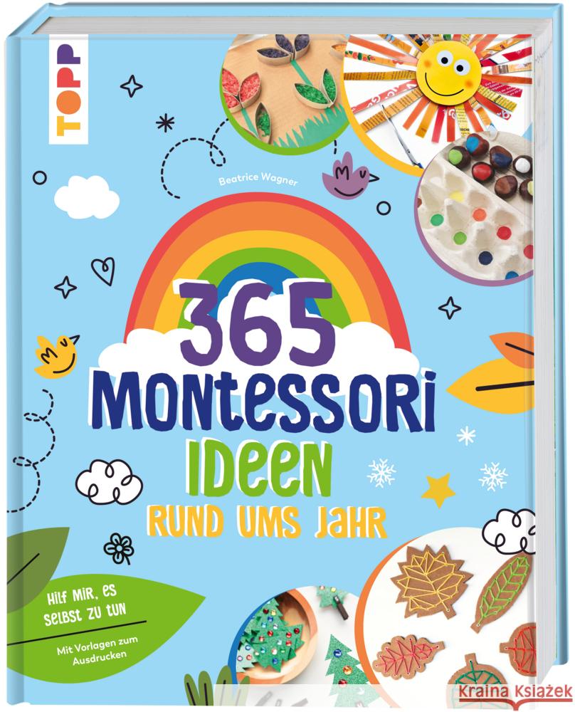 Montessori - 365 Kreativideen rund ums Jahr Wagner, Beatrice 9783735892577 Frech