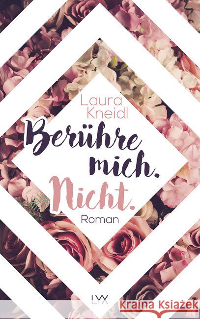 Berühre mich. Nicht. Kneidl, Laura 9783736305274 LYX