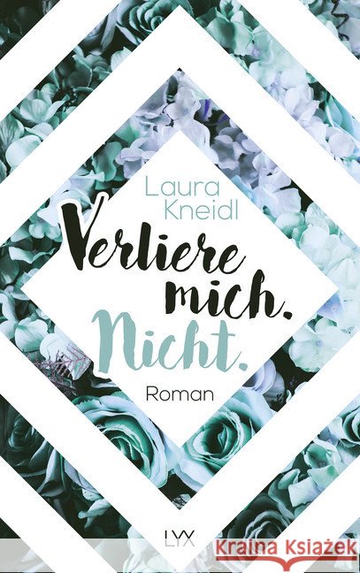Verliere mich. Nicht. : Roman Kneidl, Laura 9783736305496 LYX