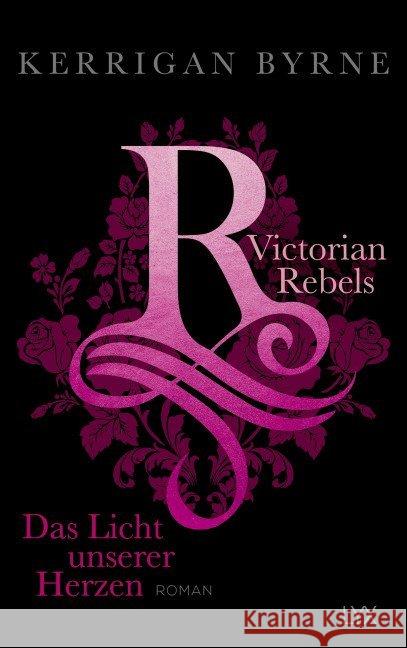 Victorian Rebels - Das Licht unserer Herzen Byrne, Kerrigan 9783736305632 LYX
