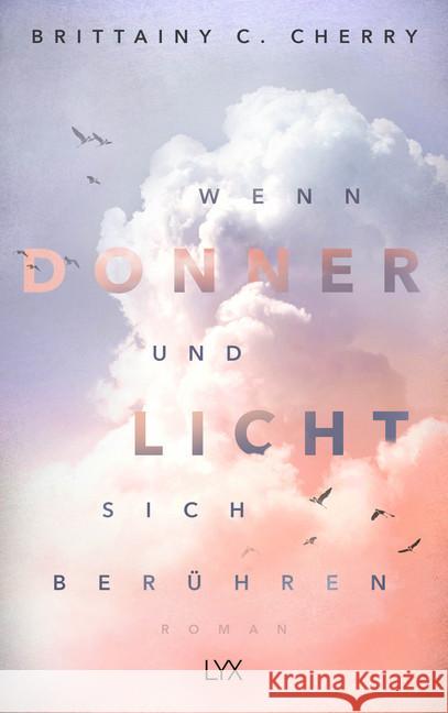 Wenn Donner und Licht sich berühren : Roman Cherry, Brittainy C. 9783736308305 LYX