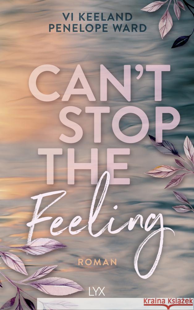 Can't Stop the Feeling Keeland, Vi, Ward, Penelope 9783736316584 LYX