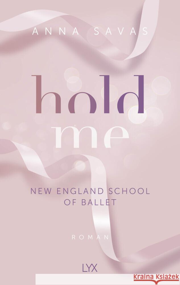 Hold Me - New England School of Ballet Savas, Anna 9783736318694 LYX