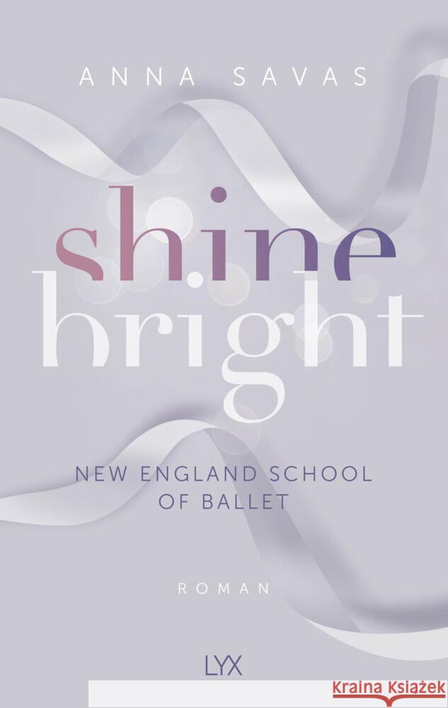 Shine Bright - New England School of Ballet Savas, Anna 9783736319271