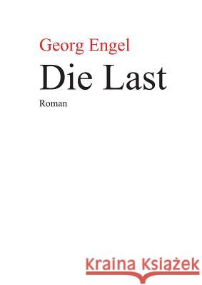 Die Last Georg Engel 9783736403925