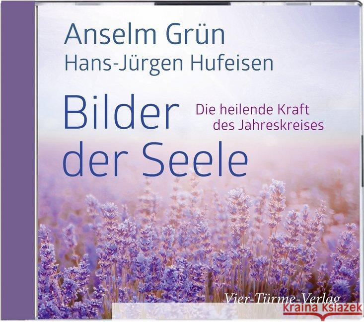 Bilder der Seele, 1 Audio-CD : Die heilende Kraft des Jahreskreises. Mit Flötenmusik Grün, Anselm; Hufeisen, Hans-Jürgen 9783736500051 Vier Türme