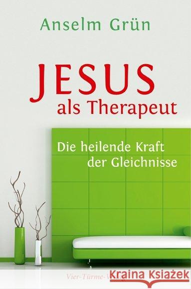 Jesus als Therapeut : Die heilende Kraft der Gleichnisse Grün, Anselm 9783736501461