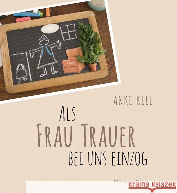 Als Frau Trauer bei uns einzog Keil, Anke 9783736502833