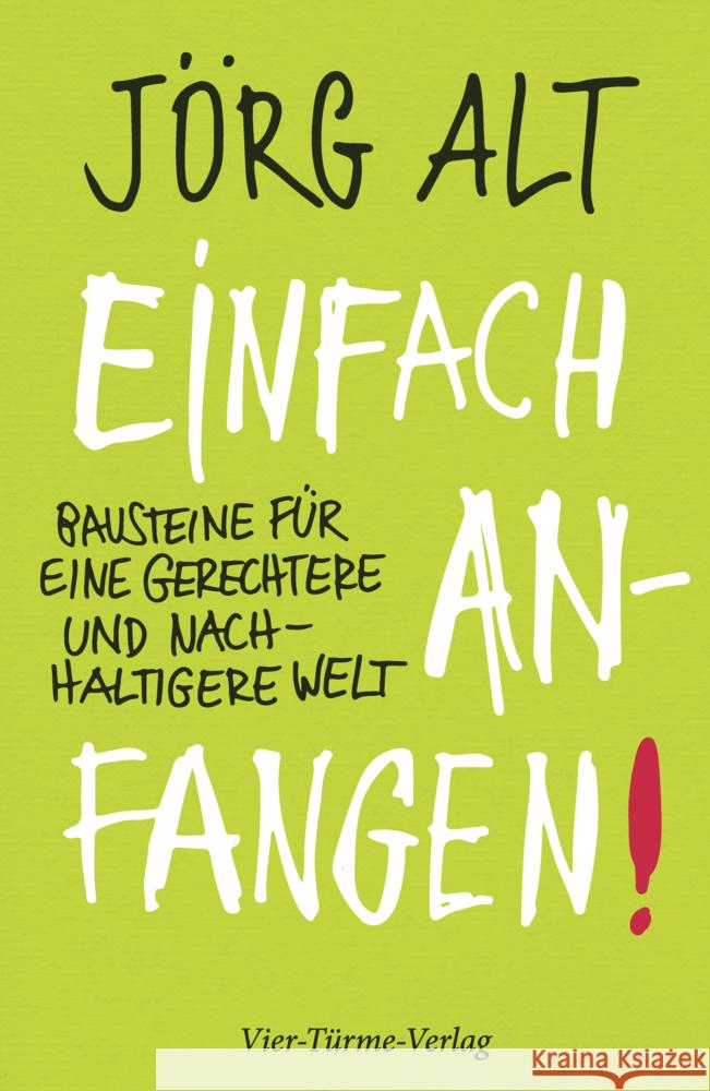 Einfach anfangen! Bausteine für eine gerechtere und nachhaltige Welt Jörg, Alt 9783736504028