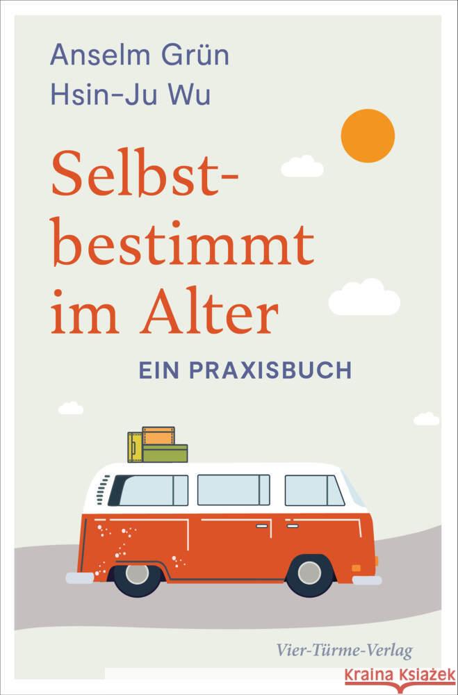 Selbstbestimmt im Alter Grün, Anselm, Wu, Hsin-Ju 9783736504561 Vier Türme