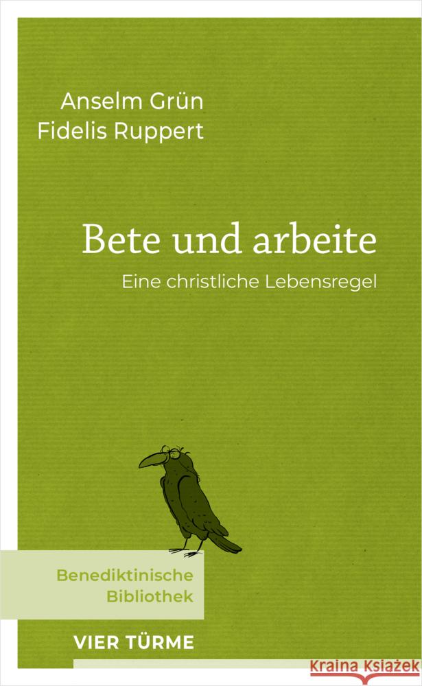 Bete und arbeite Grün, Anselm, Ruppert, Fidelis 9783736505544 Vier Türme