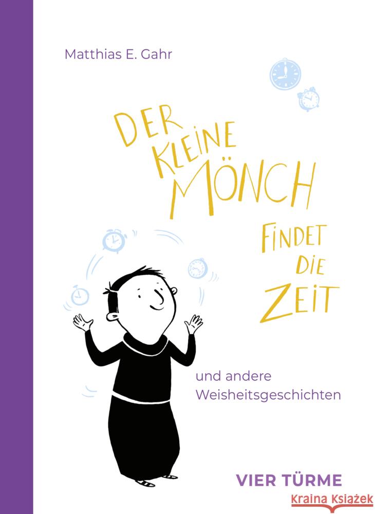 Der kleine Mönch findet die Zeit Gahr, Matthias E. 9783736505575 Vier Türme