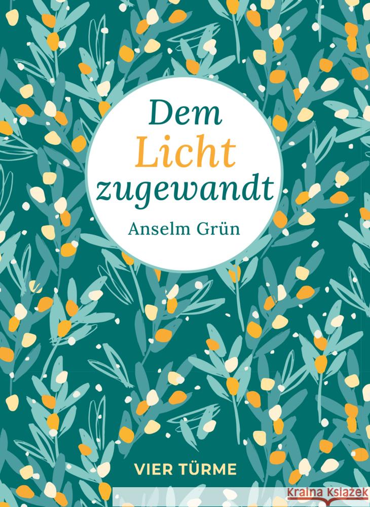 Dem Licht zugewandt Grün, Anselm 9783736506947