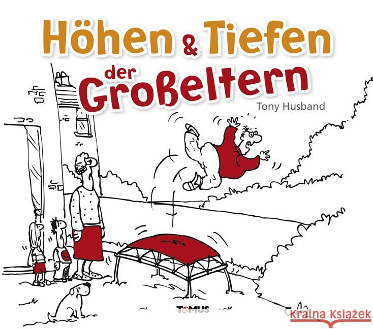 Höhen & Tiefen der Großeltern Husband, Tony 9783736600003 Tomus Verlag