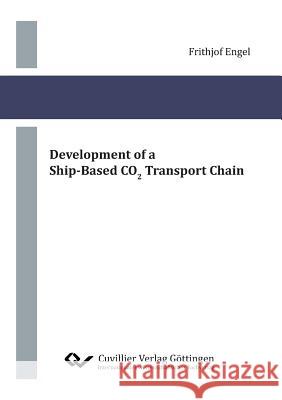 Development of a Ship-Based CO2 Transport Chain Frithjof Engel 9783736970007