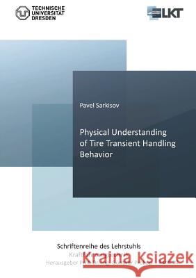 Physical Understanding of Tire Transient Handling Behavior (Band 10) Pavel Sarkisov 9783736970137