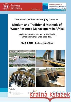 Modern and Traditional Methods of Water Resource Management in Africa. Water Perspectives in Emerging Countries. May 5-9, 2019 - Durban, South Africa Müfit Bahadir 9783736970410