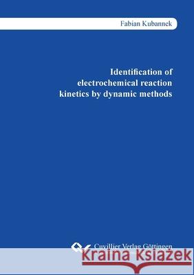 Identification of electrochemical reaction kinetics by dynamic methods Fabian Kubannek 9783736970540 Cuvillier