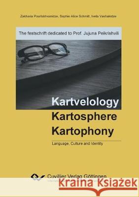 Kartvelology, Kartosphere, Kartophony Zakharia Pourtskhvanidze 9783736970656 Cuvillier