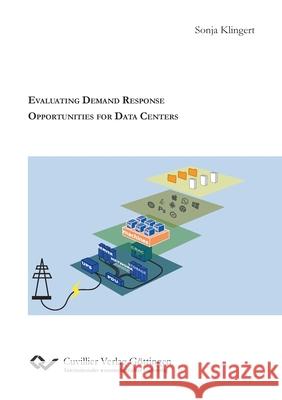 Evaluating Demand Response Opportunities for Data Centers Sonja Klingert 9783736973305 Cuvillier