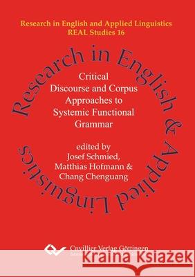 Critical Discourse and Corpus Approaches to Systemic Functional Grammar Josef Schmied, Matthias Hofmann, Chenguang Chang 9783736973473 Cuvillier