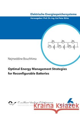 Optimal Energy Management Strategies for Reconfigurable Batteries Nejmeddine Bouchhima 9783736974142