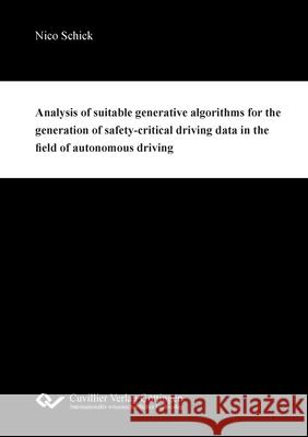 Analysis of suitable generative algorithms for the generation of safety-critical driving data in the field of autonomous driving Nico Schick 9783736974531 Cuvillier