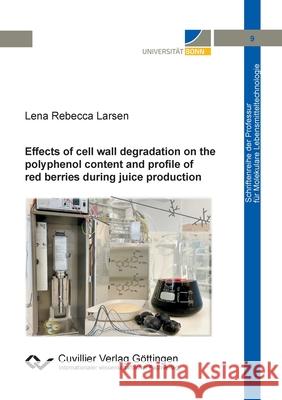 Effects of cell wall degradation on the polyphenol content and profile of red berries during juice production Lena Rebecca Larsen 9783736975187