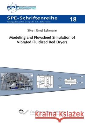 Modeling and Flowsheet Simulation of Vibrated Fluidized Bed Dryers S Lehmann 9783736975392