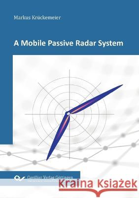 A Mobile Passive Radar System Markus Krückemeier 9783736976740 Cuvillier