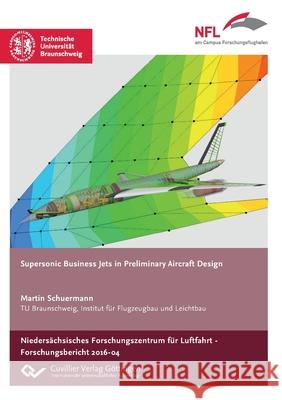 Supersonic Business Jets in Preliminary Aircraft Design Martin Schuermann 9783736992788 Cuvillier