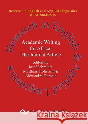 Academic Writing for Africa: The Journal Article Josef Schmied Matthias Hofmann Alexandra Esimaje 9783736999374 Cuvillier